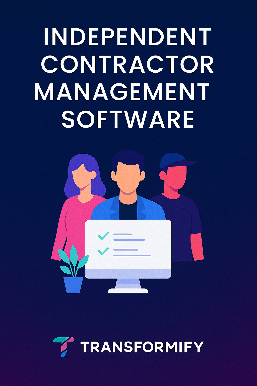 independent contractor management software transformify