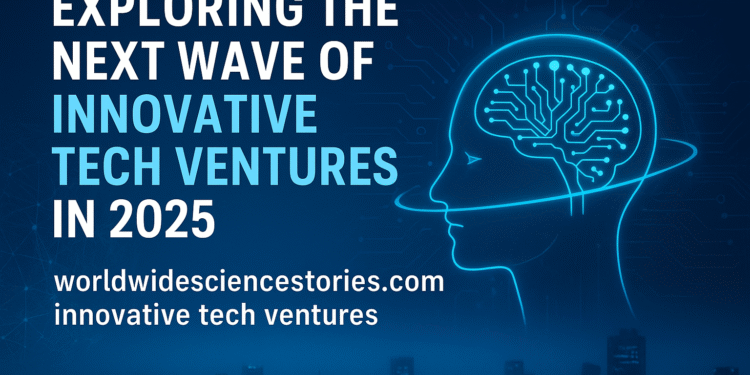 worldwidesciencestories.com innovative tech ventures
