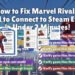 marvel rivals failed to connect to steam error 5
